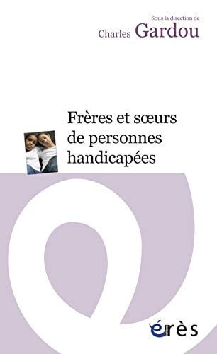 FRERES ET SOEURS DE PERSONNES HANDICAPEES, de GARDOU CHARLES | portada del libro