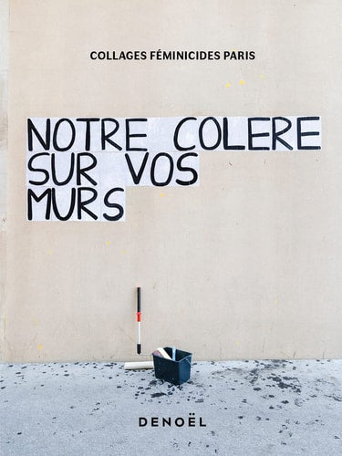 NOTRE COLERE SUR VOS MURS, de Collages Féminicides Paris | portada del libro