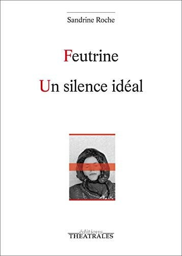FEUTRINE UN SILENCE IDEAL, de ROCHE SANDRINE | portada del libro