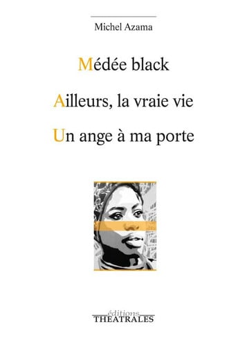 MEDEE BLACK / AILLEURS LA VRAIE VIE / UN ANGE A MA PORTE, de AZAMA MICHEL | portada del libro