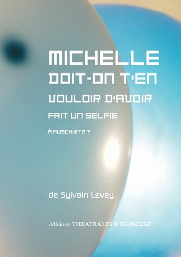 MICHELLE DOIT ON T'EN VOULOIR D'AVOIR FAIT UN SELFIE A AUSCH, de LEVEY SYLVAIN | portada del libro