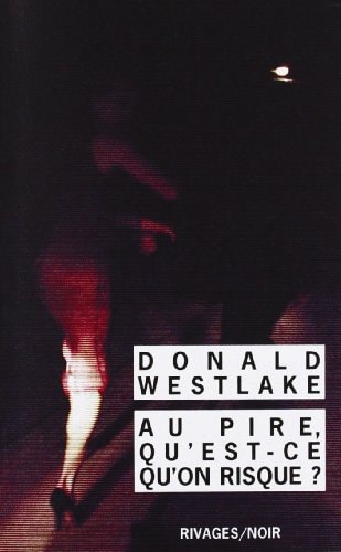 AU PIRE QU'EST CE QU'ON RISQUE, de Donald E. Westlake | portada del libro