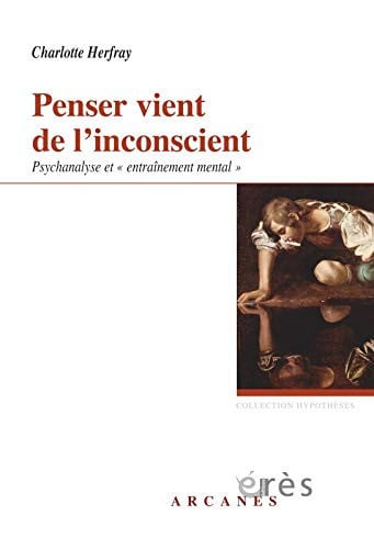 PENSER VIENT DE L'INCONSCIENT PSYCHANALYSE ET ENTRAÎNEMENT M, de HERFRAY CHARLOT | portada del libro