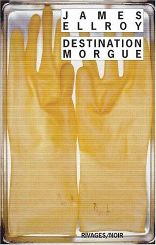 DESTINATION MORGUE, de James Ellroy | portada del libro