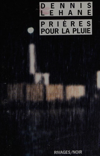 PRIERES POUR LA PLUIE, de Dennis Lehane | portada del libro
