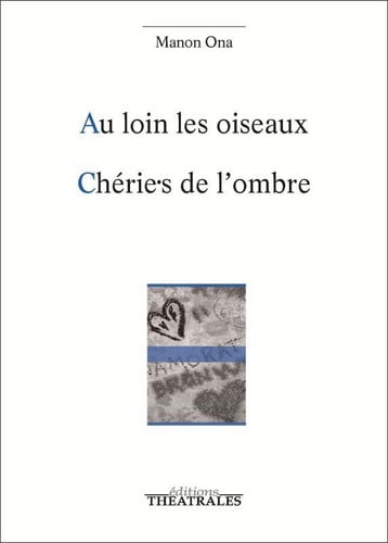 AU LOIN LES OISEAUX CHERIE.S DE L'OMBRE, de ONA MANON | portada del libro