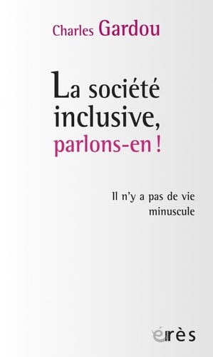 LA SOCIETE INCLUSIVE PARLONS-EN, de GARDOU CHARLES | portada del libro