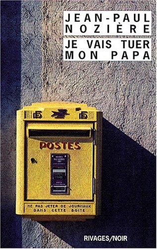 JE VAIS TUER MON PAPA, de Jean-Paul Nozière | portada del libro