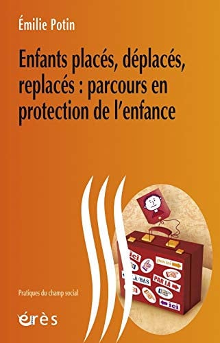 ENFANTS PLACES DEPLACES REPLACES PARCOURS EN PROTECTION DE L, de POTIN EMILIE | portada del libro