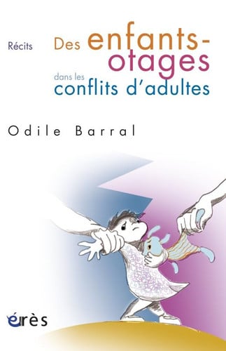 DES ENFANTS-OTAGES DANS LES CONFLITS D'ADULTES, de BARRAL ODILE | portada del libro