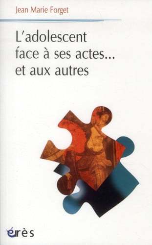 L ADOLESCENT FACE A SES ACTES... ET AUX AUTRES, de FORGET JEAN-MAR | portada del libro