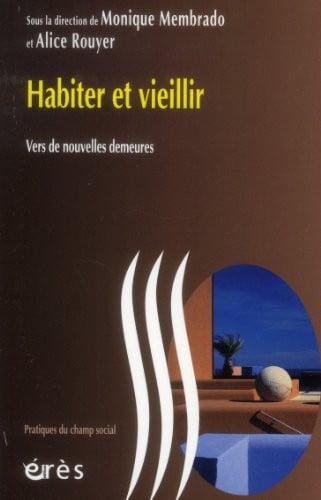 HABITER ET VIEILLIR VERS DE NOUVELLES DEMEURES, de MEMBRADO MONIQU | portada del libro