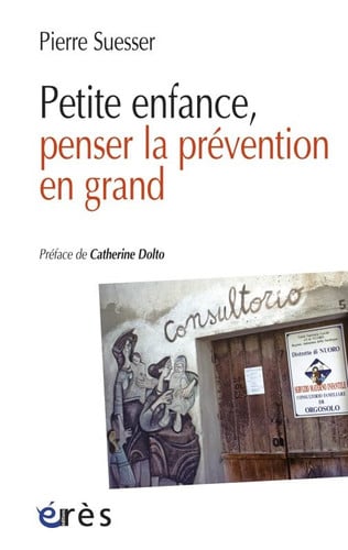 PETITE ENFANCE PENSER LA PREVENTION EN GRAND, de SUESSER PIERRE | portada del libro