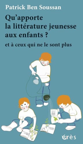 QU APPORTE LA LITTERATURE JEUNESSE AUX ENFANTS, de BEN SOUSSAN PAT | portada del libro