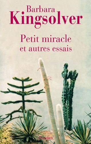 PETIT MIRACLE ET AUTRES ESSAIS, de Barbara Kingsolver | portada del libro