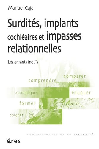SURDITES IMPLANTS COCHLEAIRES ET IMPASSES RELATIONNELLES LES, de CAJAL MANUEL | portada del libro