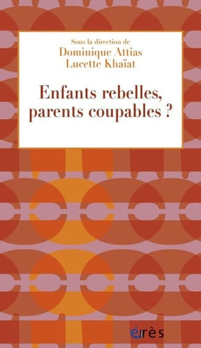 ENFANTS REBELLES PARENTS COUPABLES ?, de ATTIAS DOMINIQU | portada del libro