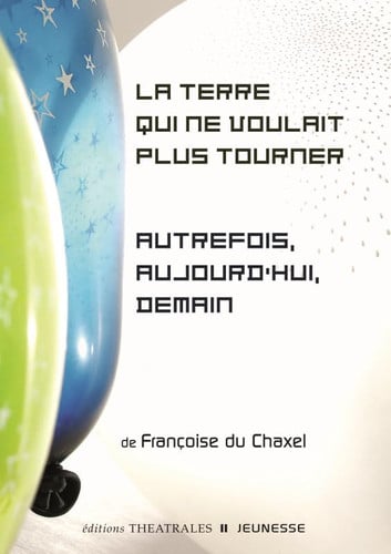 LA TERRE QUI NE VOULAIT PLUS TOURNER / AUTREFOIS AUJOURD HUI, de DU CHAXEL FRANC | portada del libro