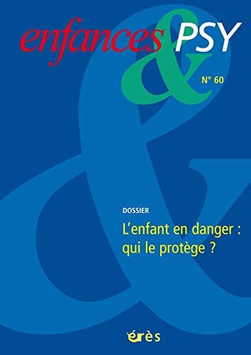 ENFANCES & PSY 060 L'ENFANT EN DANGER QUI LE PROTEGE ?, de CHAFFEL B#MAXIM | portada del libro