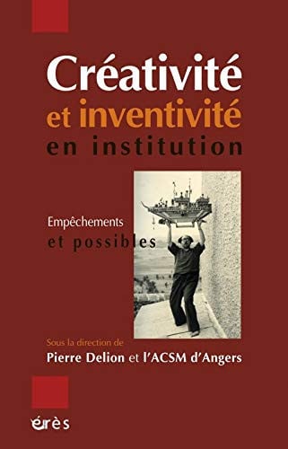 CREATIVITE ET INVENTIVITE EN INSTITUTION, de DELION PIERRE#A | portada del libro