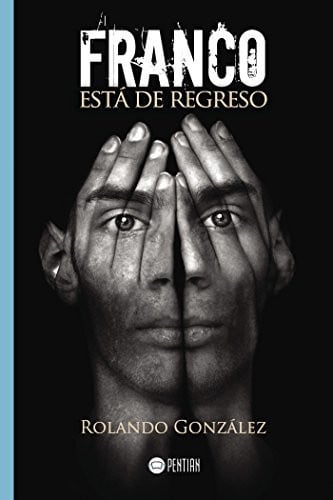 FRANCO ESTÁ DE REGRESO, de Rolando González | portada del libro