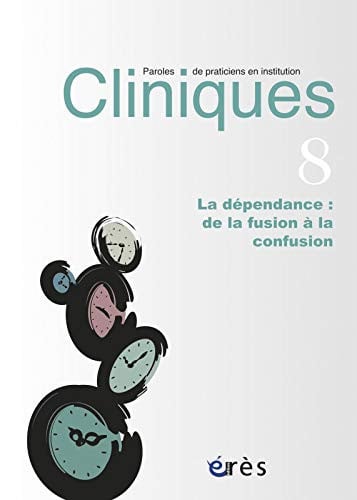 CLINIQUES-PAROLES DE PRATICIENS 08 LA DEPENDANCE DE LA FUSIO, de COLLECTIF | portada del libro