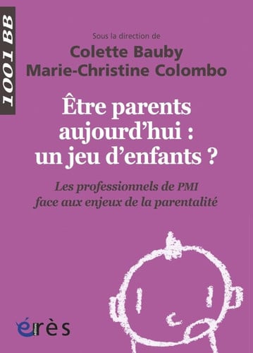 1001 BB 139 ETRE PARENTS AUJOURD'HUI UN JEU D'ENFANTS ?, de BAUBY C#COLOMBO | portada del libro