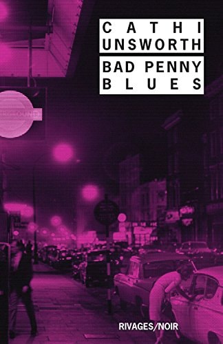 BAD PENNY BLUES, de Cathi Unsworth | portada del libro