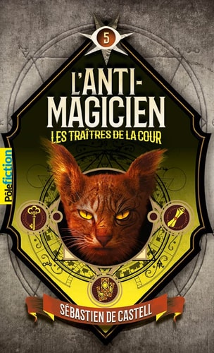 L'ANTI-MAGICIEN 5 LES TRAITRES DE LA COUR, de Sébastien de Castell | portada del libro