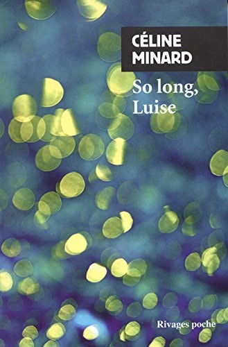 SO LONG LUISE, de Céline Minard | portada del libro