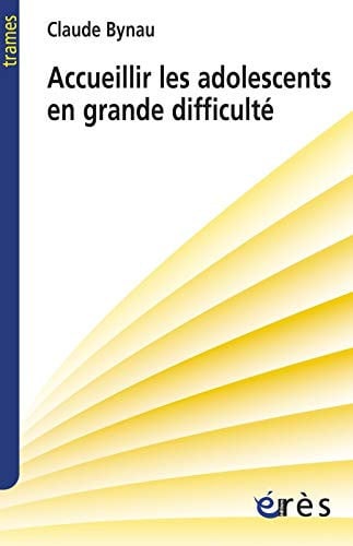 ACCUEILLIR LES ADOLESCENTS EN GRANDE DIFFICULTE, de BYNAU CLAUDE | portada del libro