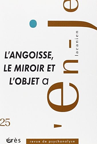 EN-JE LACANIEN 25 L'ANGOISSE LE MIROIR ET L'OBJET A, de COLLECTIF | portada del libro