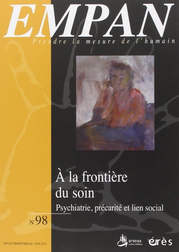 EMPAN 098 A LA FRONTIERE DU SOIN PSYCHIATRIE PRECARITE ET LI, de PAGES MARTINE#R | portada del libro