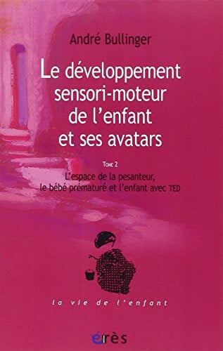LE DEVELOPPEMENT SENSORI-MOTEUR DE L'ENFANT ET SES AVATARS, de BULLINGER ANDRE | portada del libro