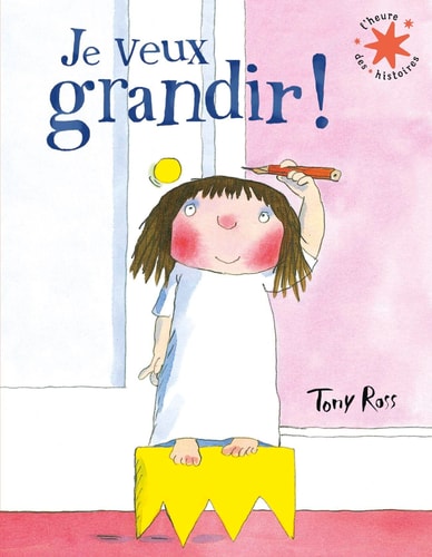JE VEUX GRANDIR, de Tony Ross (auteur-illustrateur jeunesse).) | portada del libro