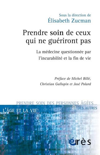 PRENDRE SOIN DE CEUX QUI NE GUERIRONT PAS MEDECINE QUESTIONN, de ZUCMAN ELISABET | portada del libro