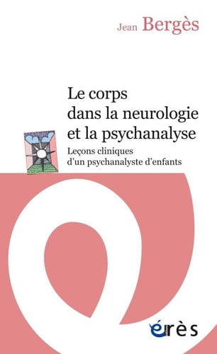 LE CORPS DANS LA NEUROLOGIE ET LA PSYCHANALYSE, de BERGES JEAN | portada del libro