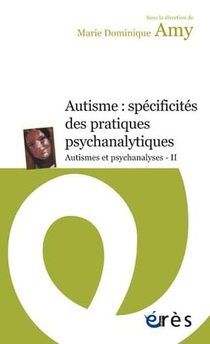 AUTISMES SPECIFICITES DES PRATIQUES PSYCHANALYTIQUES, de AMY MARIE-DOMIN | portada del libro