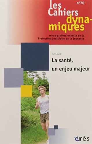 CAHIERS DYNAMIQUES 070 LA SANTE UN ENJEU MAJEUR, de COLLECTIF | portada del libro