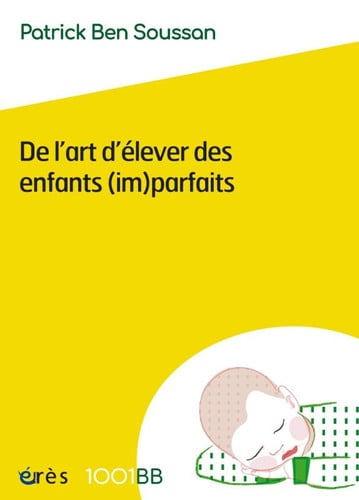 1001 BB 152 DE L'ART D'ELEVER DES ENFANTS IMPARFAITS, de BEN SOUSSAN PAT | portada del libro