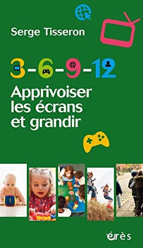 3 6 9 12 APPRIVOISER LES ECRANS ET GRANDIR, de TISSERON SERGE | portada del libro