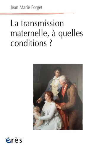 LA TRANSMISSION MATERNELLE A QUELLES CONDITIONS ?, de FORGET JEAN-MAR | portada del libro