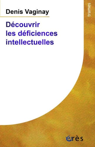 DECOUVRIR LES DEFICIENCES INTELLECTUELLES, de VAGINAY DENIS | portada del libro