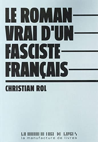 LE ROMAN VRAI D UN FASCISTE FRANCAIS, de Christian Rol | portada del libro