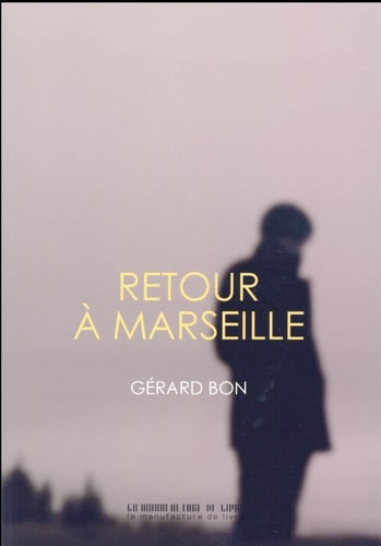 RETOUR A MARSEILLE, de Gérard Bon | portada del libro
