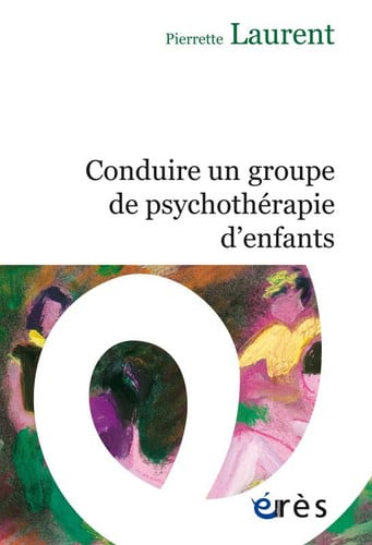 CONDUIRE UN GROUPE DE PSYCHOTHERAPIE D'ENFANTS, de LAURENT PIERRET | portada del libro