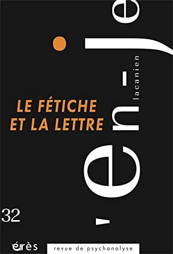 EN-JE LACANIEN 32 LE FETICHE ET LA LETTRE, de COLLECTIF | portada del libro