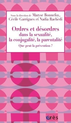 ORDRES ET DESORDRES DANS LA SEXUALITE LA CONJUGALITE LA PARE, de BONNEFOY MARYSE | portada del libro