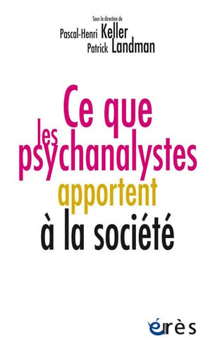 CE QUE LES PSYCHANALYSTES APPORTENT A LA SOCIETE, de KELLER PASCAL-H | portada del libro