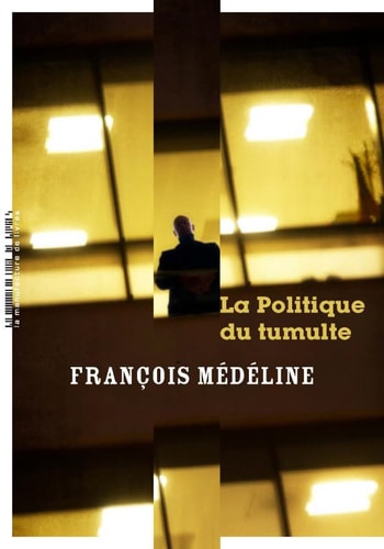LA POLITIQUE DU TUMULTE, de François Médéline | portada del libro